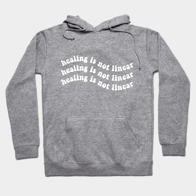 Healing is Not Linear Hoodie by BeKindToYourMind